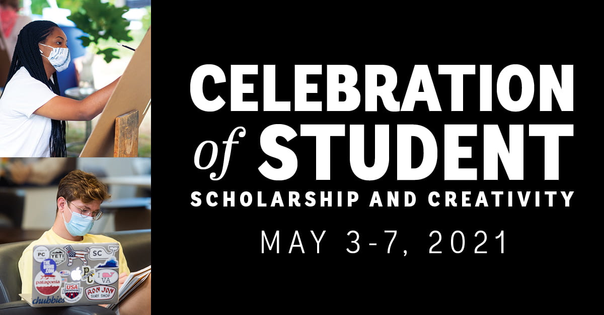 Celebration of Student Scholarship and Creativity M 3 - 7, 2021