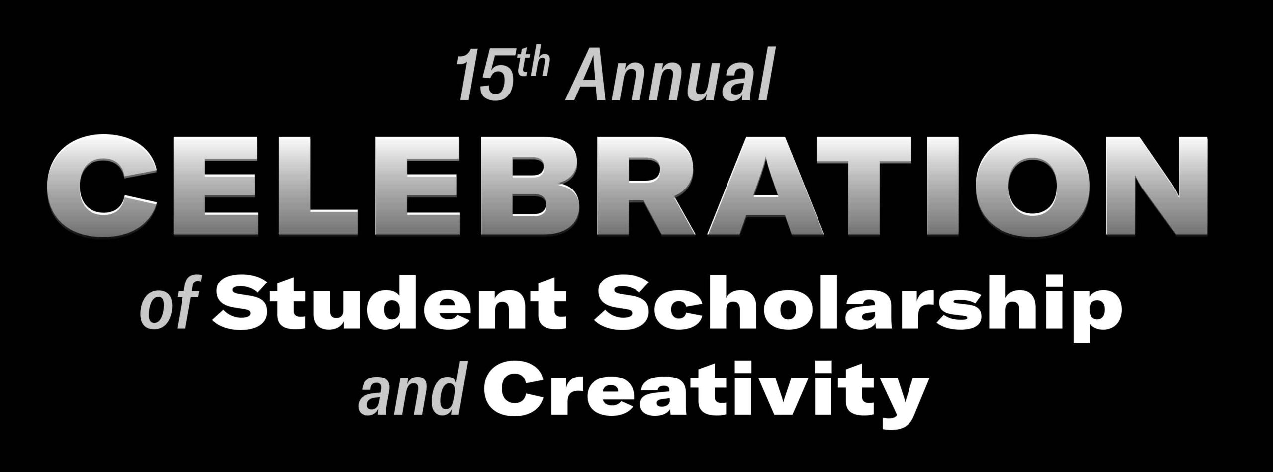 15th Annual Celebration of Student Scholarship and Creativity
